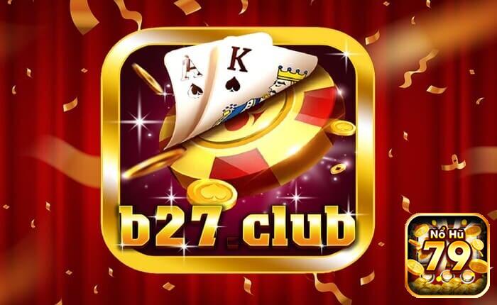 B27 Club là cổng game mới nổi đầy tiêm năng tại Việt Nam